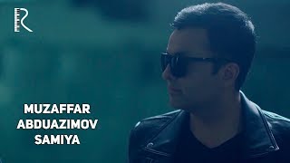 Muzaffar Abduazimov - Samiya | Музаффар Абдуазимов - Самия