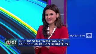 Market Focus: Surplus Neraca Dagang Hingga Menanti BI Rate