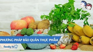 Hướng dẫn Phương pháp bảo quản thực phẩm khi không có tủ lạnh với #Feedy