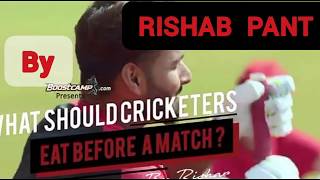 What should a cricketer eat before a Match by  "RISHAB PANT"