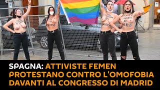#Spagna: attiviste #Femen protestano contro l'omofobia davanti al Congresso di Madrid