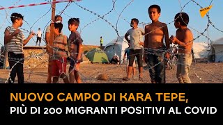 Nuovo campo profughi di Kara Tepe, più di 200 migranti positivi al covid-19