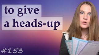 Heads up, английские разговорные фразы