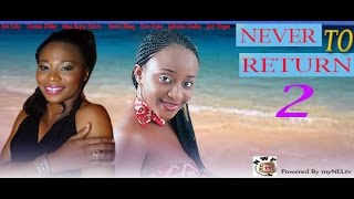 NEVER TO RETURN 2 - Nigerian3024 Nollywood movie