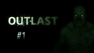 Outlast (Первый взгляд и куча кирпичей!)