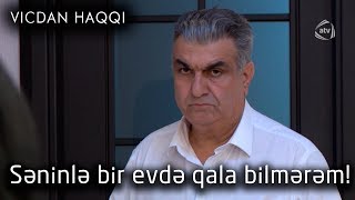 Səninlə bir evdə qala bilmərəm! (Vicdan haqqı 60-cı bölüm, fraqment)