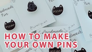 TUTORIAL | How to make your own pins!