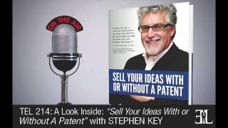 Sell Your Ideas With or Without A Patent by Stephen Key TEL 214