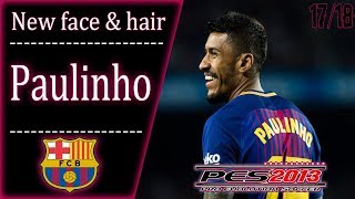 PES13 I NEW FACE & HAIR • PAULINHO • 2017/2018 [F.C. BARCELONA] [DESCARGA]