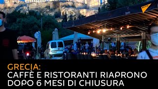 Grecia: caffè e ristoranti riaprono dopo 6 mesi di chiusura