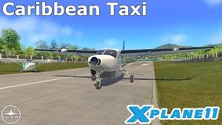 X Plane 11 Livestream | Caribbean Taxi (TNCM-TFFJ-TFFG) | C208 Gran Caravan | IVAO