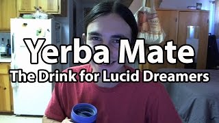 Yerba Mate: The Drink for Lucid Dreamers