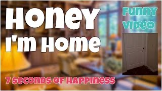 Honey, i'm home ? 7 second of happiness FUNNY Video ? #357