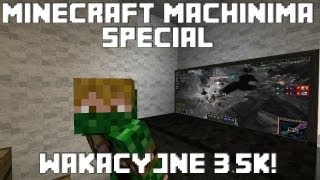Minecraft Machinima - Wakacyjne 3,5k!