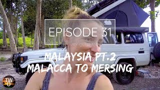 MALAYSIA PART 2 - (Malacca to Mersing) - The Way Overland - Episode 31