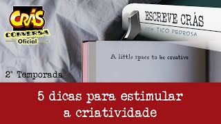 5 dicas para ESTIMULAR a CRIATIVIDADE - Escreve Crás 02
