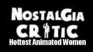 Nostalgia Critic: Top 11 Hottest Animated Women