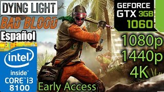 [ES] Dying Light Bad Blood - GTX 1060 3gb - i3 8100 - 1080p - 1440p - 4K - Early Access - Benchmark