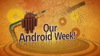 Our Android Week  10/21/2013