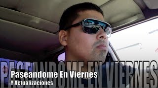 Paseandome En Viernes - Y Actualizaciones