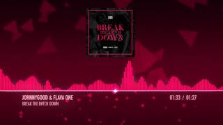 Johnny Good & Flava One - BTBD (Break The Bitch Down)