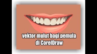TUTORIAL Corel Draw 'cara membuat vektor mulut di Corel Draw X7