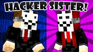 If The Hacker Had a Sister - Minecraft