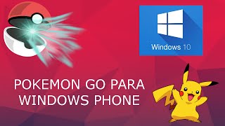 Descargar Pokemon Go para Windows 10 Mobile