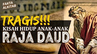 #FaktaAlkitab | TRAGIS!!! NASIB ANAK-ANAK RAJA DAUD DARI HASIL PERZINAHANNYA