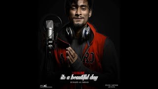I'm in love it's a beautiful day (Cover) by Xunaed Al Imdad