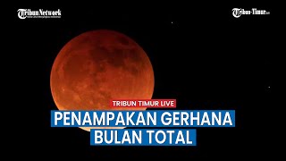 Detik-detik Gerhana Bulan Total, Bisa Dilihat Hampir Seluruh Wilayah Indonesia
