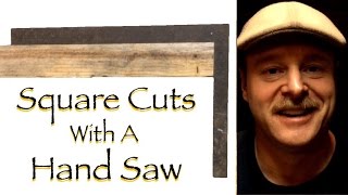 How To Make Square Cuts With A Handsaw