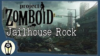 Jailhouse Rock | Let's Play Project Zomboid Gameplay Ep 20 | Zomboid 2019 Build 40