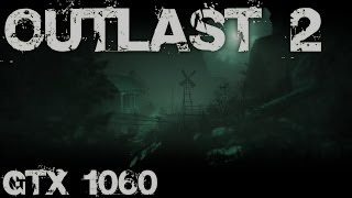 OUTLAST 2 || GTX 1060 Ultra Gameplay 1080p [Unlocked FPS]