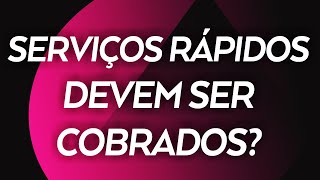 ASSISTÊNCIA TÉCNICA | SERVIÇOS RÁPIDOS DEVEM SER COBRADOS?