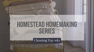 Homestead Homemaking- Cleaning Day (Wk1)