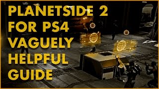 PlanetSide 2 for PS4 Vaguely Helpful Guide