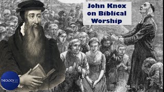 Knox and the Regulative Principle of Worship