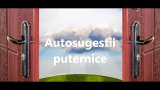 Autosugestii puternice !