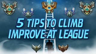 5 TIPS TO CLIMB RANKED / IMPROVE YOUR GAME - League of Legends
