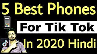 Top 5 Best Mobile Phones For Tik Tok In 2020 For Making Videos Hindi