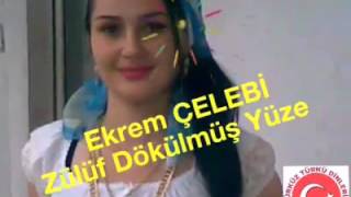 Ekrem çelebi zülüf dökülmüş yüze