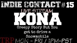 Kona : LIVE STREAM - Creepy Story But You Get To Drive A Snowmobile  - Indie  Contact #15
