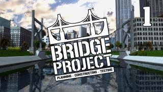 Let's Play Bridge Project - 1 - Building Bridges n' Shit (Gameplay/Commentary)