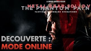 Metal Gear Solid V : The Phantom Pain : MODE ONLINE !