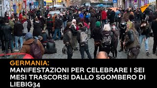 Germania: manifestazioni per celebrare i sei mesi trascorsi dallo sgombero di Liebig34
