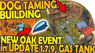 DOG TAMING BUILDING, GAS TANK UPDATE - NEW OAK EVENT in 1.7.9 - Last Day On Earth Survival 1.7.8