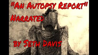 An Autopsy Report  - (A Horror Audiobook) Narrated And Written by Seth Davis