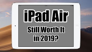iPad Air: Is It Worth Buying In 2019?