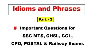 "Idioms and Phrases (Part -3) "for SSC MTS, CGL, CPO, Postal & Railway Exams!! - Study Capsule